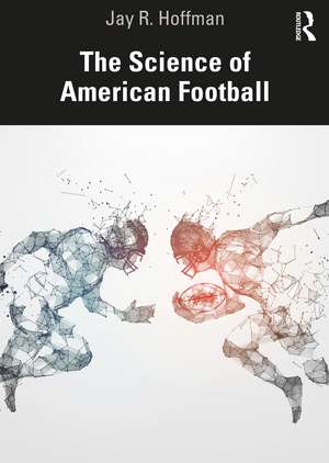 The Science of American Football de Jay Hoffman