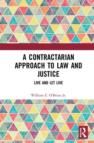 A Contractarian Approach to Law and Justice: Live and Let Live de William E. O’Brian Jr.