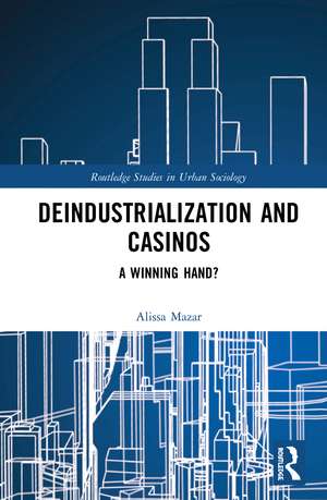 Deindustrialization and Casinos: A Winning Hand? de Alissa Mazar