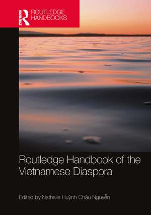 Routledge Handbook of the Vietnamese Diaspora de Nathalie Huỳnh Châu Nguyễn