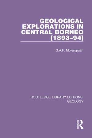 Geological Explorations in Central Borneo (1893-94) de G.A.F. Molengraaff