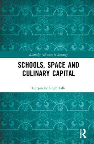 Schools, Space and Culinary Capital de Gurpinder Singh Lalli