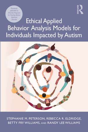 Ethical Applied Behavior Analysis Models for Individuals Impacted by Autism de Stephanie Peterson