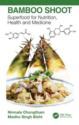 Bamboo Shoot: Superfood for Nutrition, Health and Medicine de Nirmala Chongtham