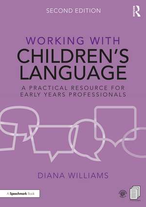 Working with Children’s Language: A Practical Resource for Early Years Professionals de Diana Williams