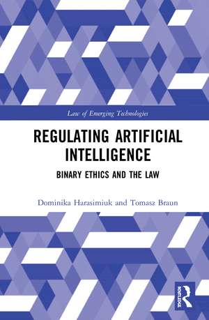 Regulating Artificial Intelligence: Binary Ethics and the Law de Dominika Harasimiuk