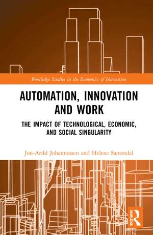 Automation, Innovation and Work: The Impact of Technological, Economic, and Social Singularity de Jon-Arild Johannessen