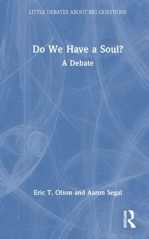 Do We Have a Soul?: A Debate de Eric T. Olson