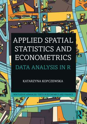 Applied Spatial Statistics and Econometrics: Data Analysis in R de Katarzyna Kopczewska