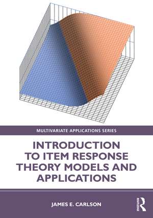 Introduction to Item Response Theory Models and Applications de James Carlson