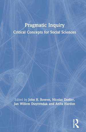 Pragmatic Inquiry: Critical Concepts for Social Sciences de John R. Bowen