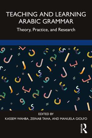 Teaching and Learning Arabic Grammar: Theory, Practice, and Research de Kassem M. Wahba