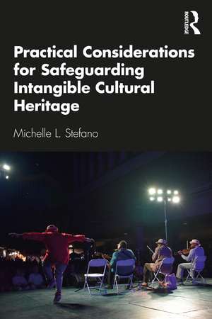 Practical Considerations for Safeguarding Intangible Cultural Heritage de Michelle L. Stefano