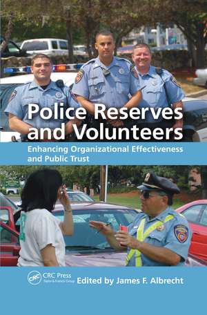 Police Reserves and Volunteers: Enhancing Organizational Effectiveness and Public Trust de James F. Albrecht