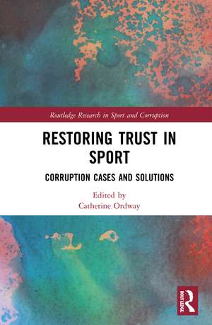 Restoring Trust in Sport: Corruption Cases and Solutions de Catherine Ordway