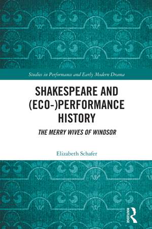 Shakespeare and (Eco-)Performance History: The Merry Wives of Windsor de Elizabeth Schafer