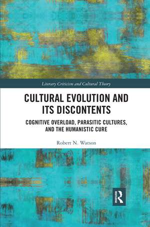 Cultural Evolution and its Discontents: Cognitive Overload, Parasitic Cultures, and the Humanistic Cure de Robert Watson