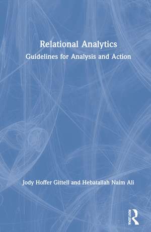 Relational Analytics: Guidelines for Analysis and Action de Jody Hoffer Gittell