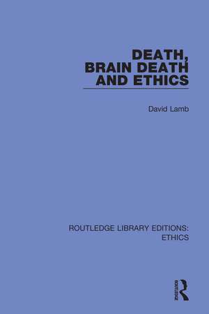 Death, Brain Death and Ethics de David Lamb