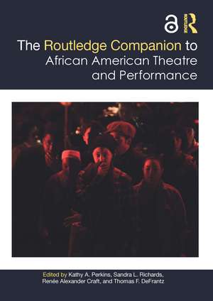 The Routledge Companion to African American Theatre and Performance de Kathy Perkins