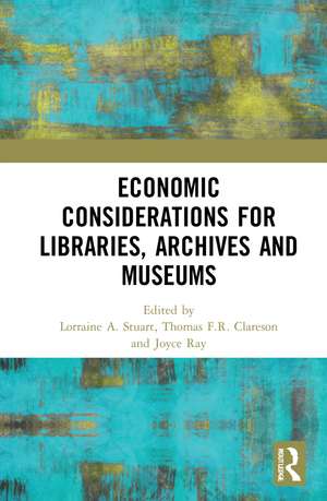 Economic Considerations for Libraries, Archives and Museums de Lorraine A. Stuart