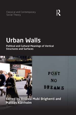 Urban Walls: Political and Cultural Meanings of Vertical Structures and Surfaces de Andrea Mubi Brighenti