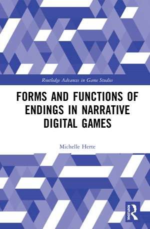 Forms and Functions of Endings in Narrative Digital Games de Michelle Herte