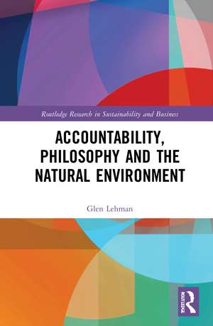 Accountability, Philosophy and the Natural Environment de Glen Lehman