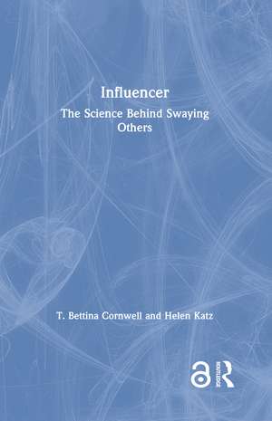 Influencer: The Science Behind Swaying Others de T. Bettina Cornwell