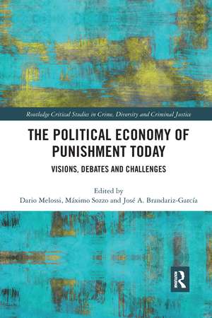 The Political Economy of Punishment Today: Visions, Debates and Challenges de Dario Melossi