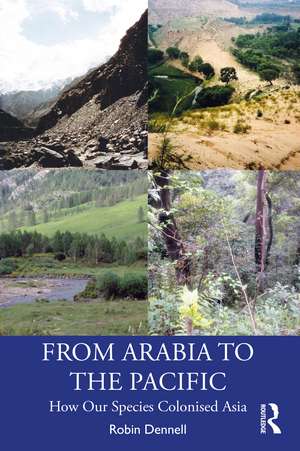 From Arabia to the Pacific: How Our Species Colonised Asia de Robin Dennell