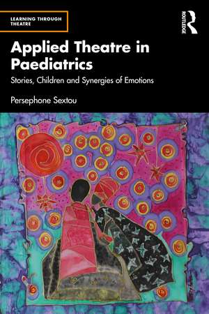 Applied Theatre in Paediatrics: Stories, Children and Synergies of Emotions de Persephone Sextou