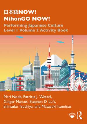 日本語NOW! NihonGO NOW!: Performing Japanese Culture – Level 1 Volume 2 Activity Book de Mari Noda