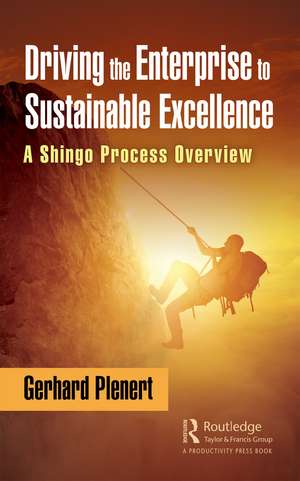 Driving the Enterprise to Sustainable Excellence: A Shingo Process Overview de Gerhard Plenert