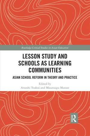 Lesson Study and Schools as Learning Communities: Asian School Reform in Theory and Practice de Atsushi Tsukui