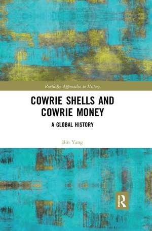 Cowrie Shells and Cowrie Money: A Global History de Bin Yang