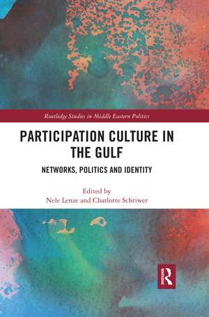 Participation Culture in the Gulf: Networks, Politics and Identity de Nele Lenze