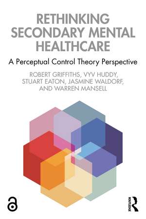 Rethinking Secondary Mental Healthcare: A Perceptual Control Theory Perspective de Robert Griffiths