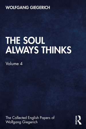 The Soul Always Thinks de Wolfgang Giegerich