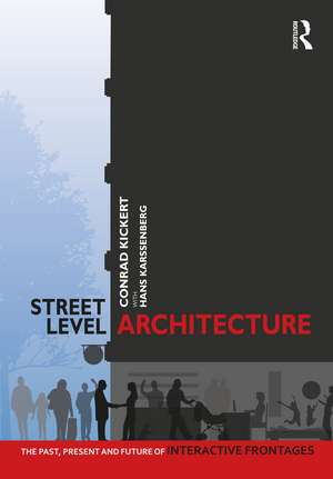 Street-Level Architecture: The Past, Present and Future of Interactive Frontages de Conrad Kickert