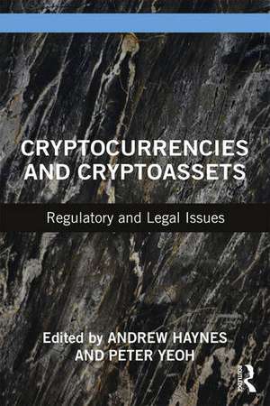 Cryptocurrencies and Cryptoassets: Regulatory and Legal Issues de Andrew Haynes