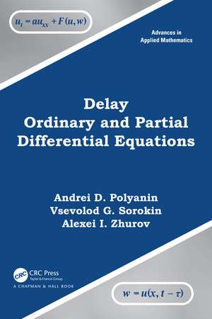 Delay Ordinary and Partial Differential Equations de Andrei D. Polyanin