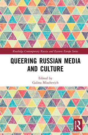 Queering Russian Media and Culture de Galina Miazhevich