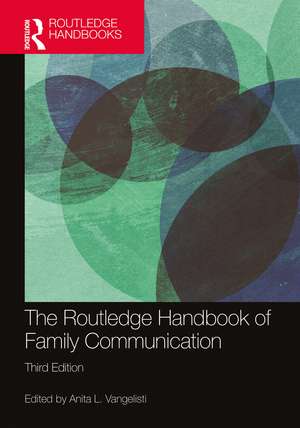 The Routledge Handbook of Family Communication de Anita L. Vangelisti