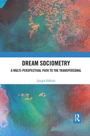 Dream Sociometry: A Multi-Perspectival Path to the Transpersonal de Joseph Dillard