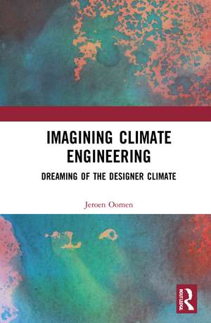 Imagining Climate Engineering: Dreaming of the Designer Climate de Jeroen Oomen