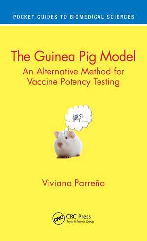 The Guinea Pig Model: An Alternative Method for Vaccine Potency Testing de Viviana Parreño