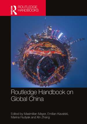 Routledge Handbook on Global China de Maximilian Mayer