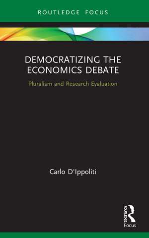 Democratizing the Economics Debate: Pluralism and Research Evaluation de Carlo D'Ippoliti