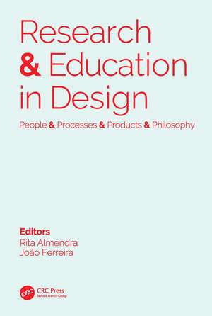 Research & Education in Design: People & Processes & Products & Philosophy: Proceedings of the 1st International Conference on Research and Education in Design (REDES 2019), November 14-15, 2019, Lisbon, Portugal de Rita Almendra